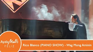 Rico Blanco (PIANO SHOW) - Wag Mong Aminin LIVE at Ayala Malls Feliz