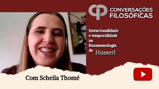 Intencionalidade e temporalidade na fenomenologia de Husserl Entrevista com a filósofa Scheila Thomé