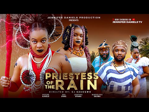 Priestess Of The Rain - Ugegbe Ajaelo, Eka Duke, Santana Otana, Marvelous Ekuma 2025 Epic Movie