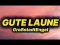  GroßstadtEngelel - Gute Laune (lyrics/text)