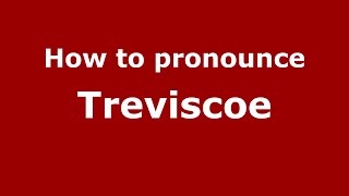 How to pronounce Treviscoe