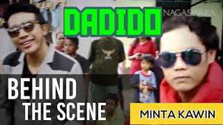 Download lagu Behind The Scenes- Dadido-Minta Kawin mp3