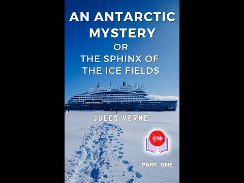 An Antarctic Mystery, or The Sphinx of the Ice Fields #audiobook Part 01