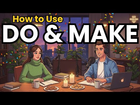 Learn English with Real Conversations Podcast | How to Use “DO” vs “MAKE”