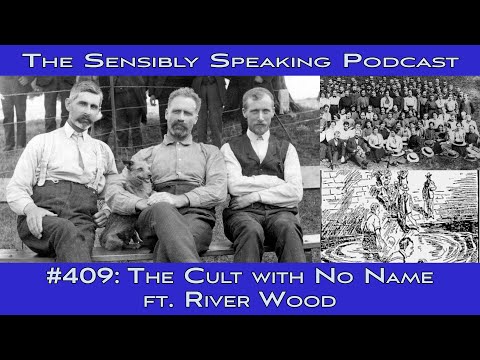 The Cult with No Name ft. River Wood - Sensibly Speaking #409