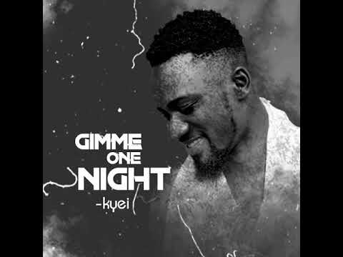 Kyei - Gimme One Night [Audio Slide]