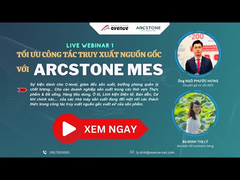 WEBINAR AO VIVO 1: TỐI ƯU TRUY XUẤT NGUỒN GỐC CÙNG ARCSTONE MES