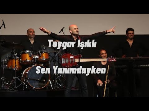 Toygar Işıklı - Sen Yanımdayken