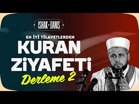 [ YENİ ] İshak Danış - KALPLERE ŞİFA KURAN ZİYAFETİ -  DERLEME 2