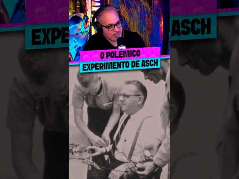 O POLÊMICO EXPERIMENTO DE ASCH