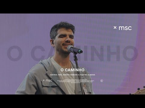 O Caminho (Ao Vivo) - Central MSC feat. Karyne Almeida, Renato Mimessi