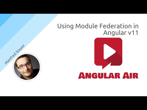 AngularAir - Using Module Federation in Angular v11 with Manfred Steyer