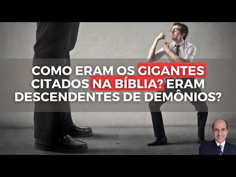 GIANTS IN THE BIBLE: What were they like? Were they children of demons?