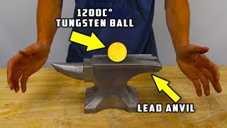 1200 C° Glowing TUNGSTEN BALL vs SOLID LEAD ANVIL