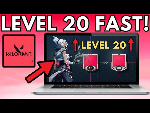How To Get To Level 20 Fast Valorant 2024