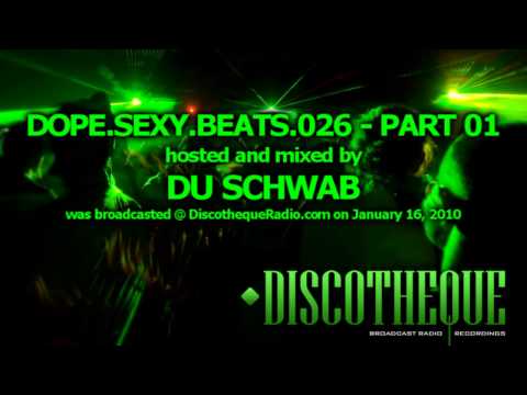 Dope.Sexy.Beats Episode 026 part 01 - music by Du Schwab