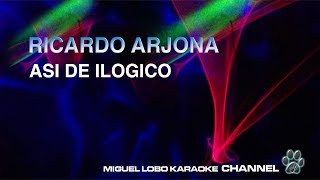 RICARDO ARJONA - ASI DE ILOGICO - [Karaoke] Miguel Lobo