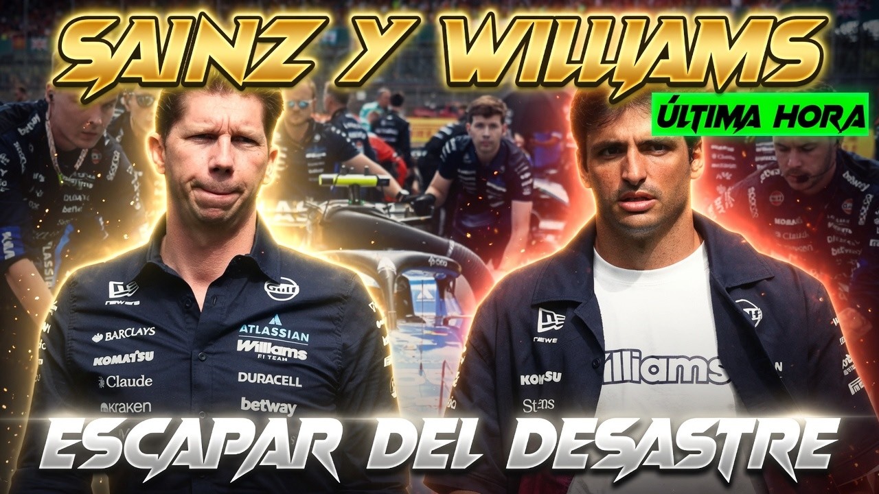 SAINZ Y LA TRAMPA LETAL DE WILLIAMS F1, EL PROYECTO HACE AGUAS Y SOLO DEBE QUEDARSE SI NO QUEDA OTRA
