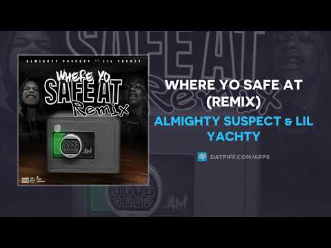 Almighty Suspect & Lil Yachty - Where Yo Safe At (Remix) (AUDIO)