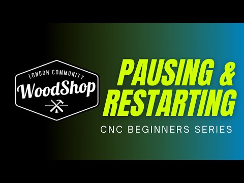 Video 5: Pausing And Restarting (CNC Beginners Series)