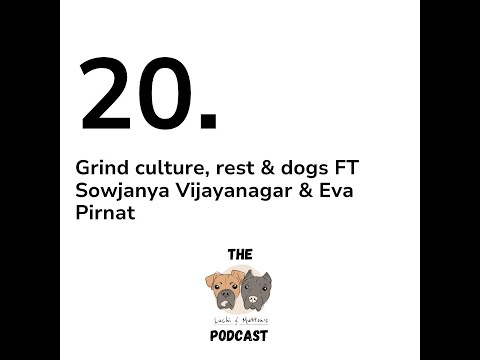 20: Grind culture, rest & dogs FT Sowjanya & Eva