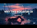 Why This Kolaveri Di Slowed And Reverb 3 Movie Music Ajju EFX