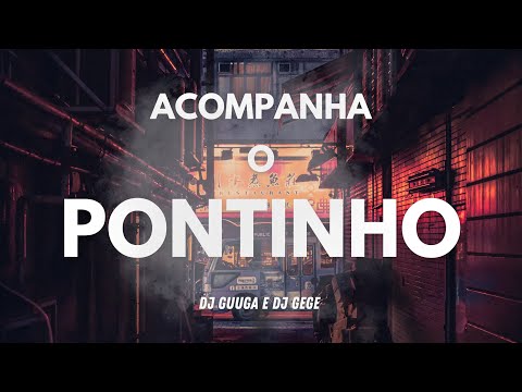 DJ GUUGA e DJ GEGE - ACOMPANHA O PONTINHO ( DJ GUUGA e DJ GEGE )