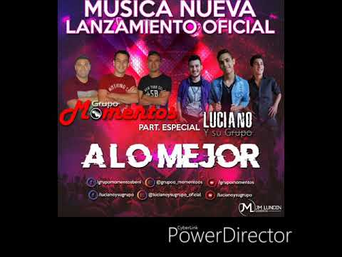 GRUPO MOMENTOS / Part Especial LUCIANO - A Lo Mejor