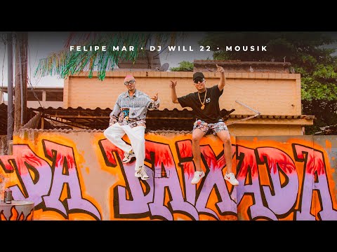 Felipe Mar, DJ Will22, Mousik - Da Baixada