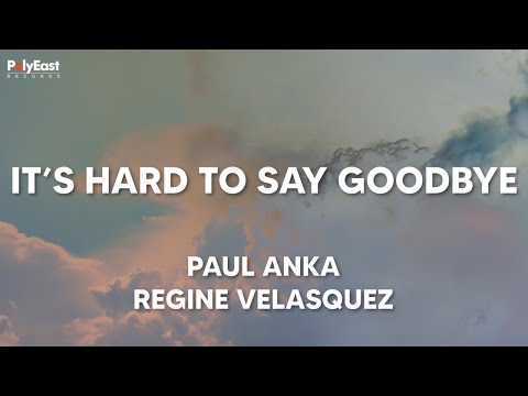 Paul Anka, Regine Velasquez - It's Hard To Say Goodbye - (Official Lyric Video)
