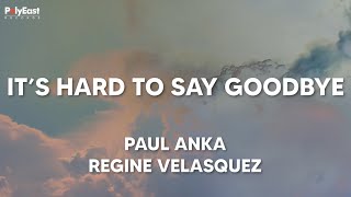 Paul Anka, Regine Velasquez - It&#39;s Hard To Say Goodbye - (Official Lyric Video)