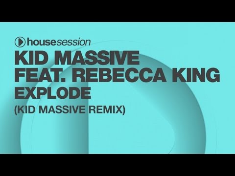 Kid Massive ft Rebecca King - Explode (Kid Massive Remix)