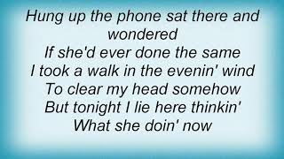 Garth Brooks - What She&#39;s Doing Now Lyrics