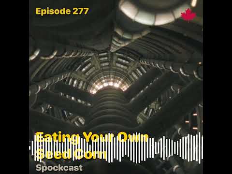 Eating Your Own Seed Corn - Spockcast thumbnail