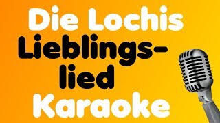 Die Lochis - Lieblingslied - Karaoke