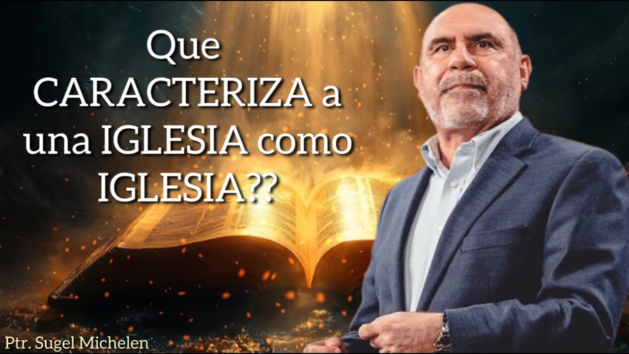 Sugel Michelen / QUE CARACTERIZA A UNA IGLESIA COMO IGLESIA??