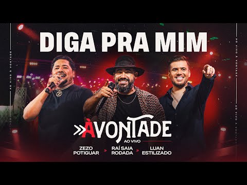 Diga Pra Mim - DVD À Vontade - Raí Saia Rodada, Zezo Potiguar, Luan Estilizado [Ao Vivo Em Natal/RN]