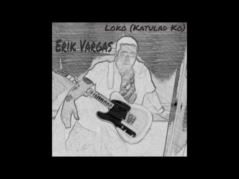 Erik Vargas - Loko (Katulad Ko) (Official Lyric MV)