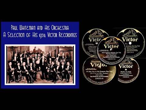 Paul Whiteman and His Orchestra - A Selection of his 1924 Victor Recordings
