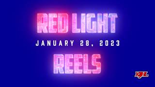 Red Light Reels - January 28, 2023