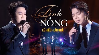 Tình Nồng - Lân Nhã & Lê Hiếu live at Mây Sài Gòn | Official Music Video
