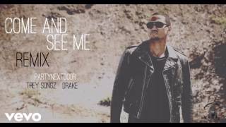 PARTYNEXTDOOR ft. Trey Songz &amp; Drake - Come and See Me (Remix)