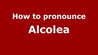How to pronounce Alcolea