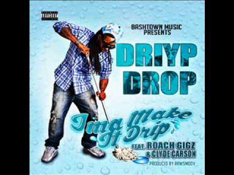 Driyp Drop Feat.Roach Gigz & Clyde Carson "IMA MAKE IT DRIP"