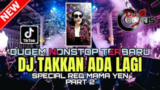 Download lagu DUGEM NONSTOP TERBARU❗️DJ TAKKAN ADA LAGI X MENGAPA INI TERJADI SPECIAL REQ MAMA YEN PART 2 mp3 Download lagu DUGEM NONSTOP TERBARU❗️DJ TAKKAN ADA LAGI X MENGAPA INI TERJADI SPECIAL REQ MAMA YEN PART 2 mp3