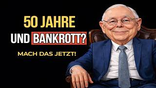 Sie sind 50 Jahre alt und haben kein Geld? Ich würde genau DAS tun (Charlie Munger)