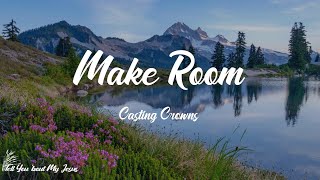 Casting Crowns - Make Room (feat. Matt Maher) (Lyrics) | Is there room in your heart?