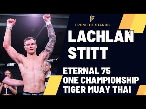 Lachlan Stitt Talks Eternal 75, One Championship & Tiger Muay Thai