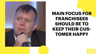 Main focus for Franchisees should be to keep their customer happy image