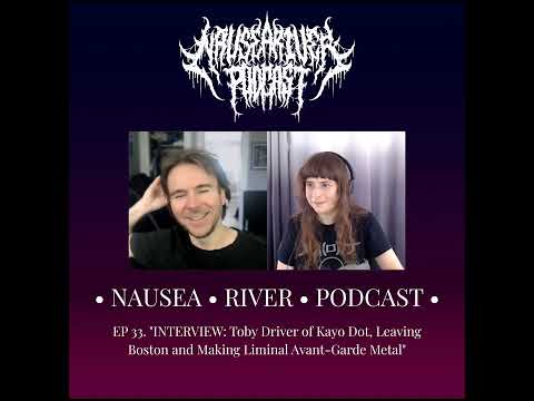 EP 33. "INTERVIEW: Toby Driver of Kayo Dot, Leaving Boston and Making Liminal Avant-Garde Metal"